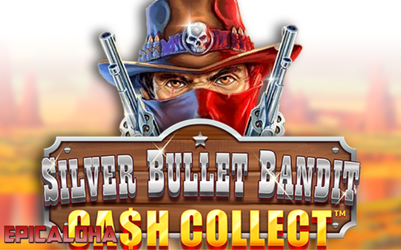 silver bullet bandit cash collect