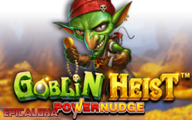 goblin hiest power nudge